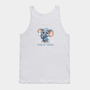 Big If True - Elephant Tank Top